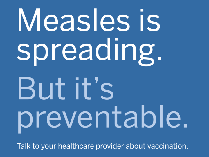 measles is spreading but its preventable. talk to your healthcare provider about vaccination.