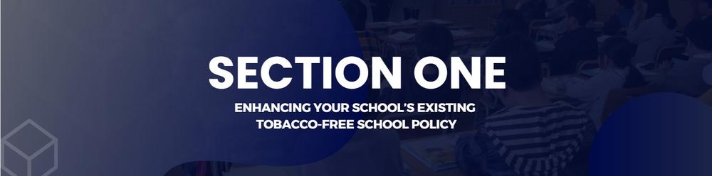 Section 1: Enhancing Your School's Existing Tobacco-free School Policy