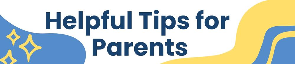 Helpful Tips for Parents Header